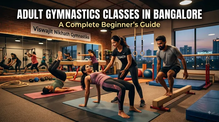 Adult Gymnastics Classes in Bangalore: A Complete Beginner's Guide | Viswajit Nikhath Gymnastiks