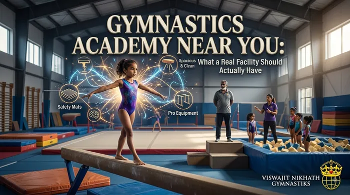 Gymnastics Academy Near You: What a Real Facility Should Actually Have | Viswajit Nikhath Gymnastiks