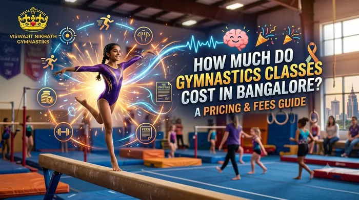 How Much Do Gymnastics Classes Cost in Bangalore? A Pricing & Fees Guide | Viswajit Nikhath Gymnastiks