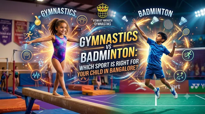 Gymnastics vs Badminton: Which Sport Is Right for Your Child in Bangalore? | Viswajit Nikhath Gymnastiks