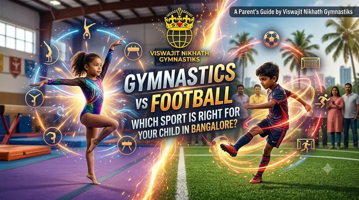 Gymnastics vs Football: Which Sport Is Right for Your Child in Bangalore? | Viswajit Nikhath Gymnastiks