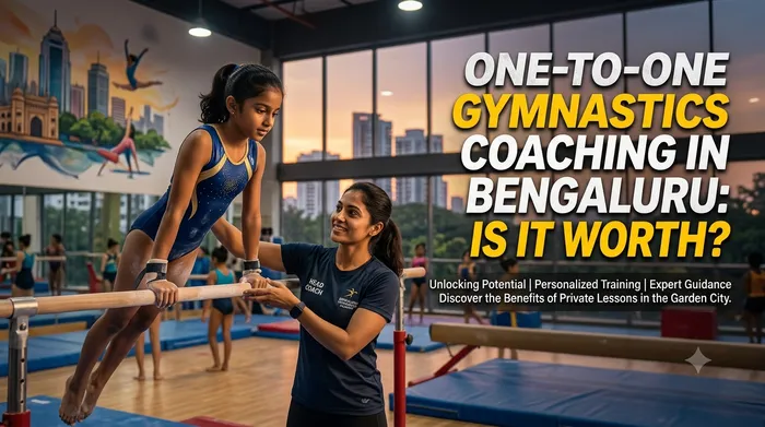 One-to-One Gymnastics Coaching in Bangalore: Is It Worth It for Your Child? | Viswajit Nikhath Gymnastiks